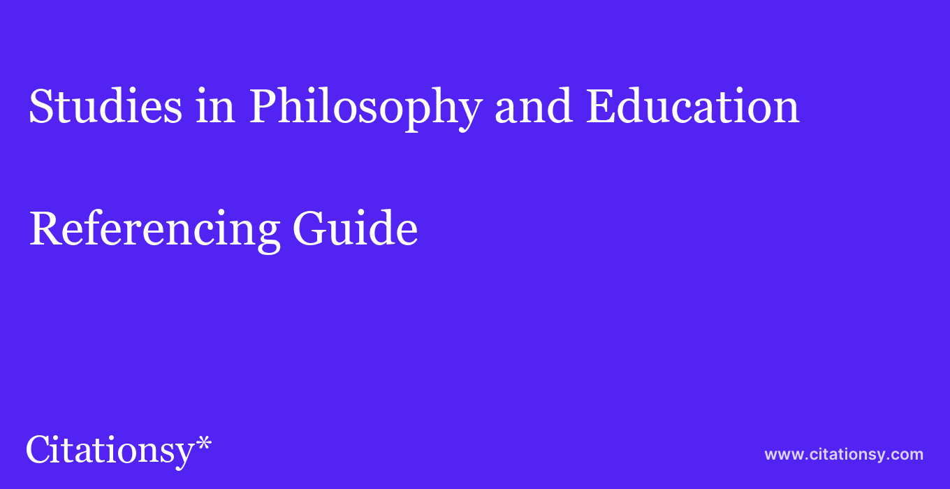 cite Studies in Philosophy and Education  — Referencing Guide